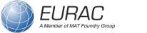 EURAC &#124; A Member of the MAT Foundry Group