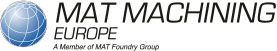 MAT Machining Europe &#124; A Member of the MAT Foundry Group